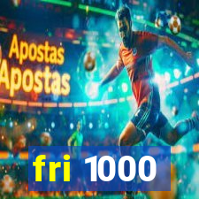 fri 1000